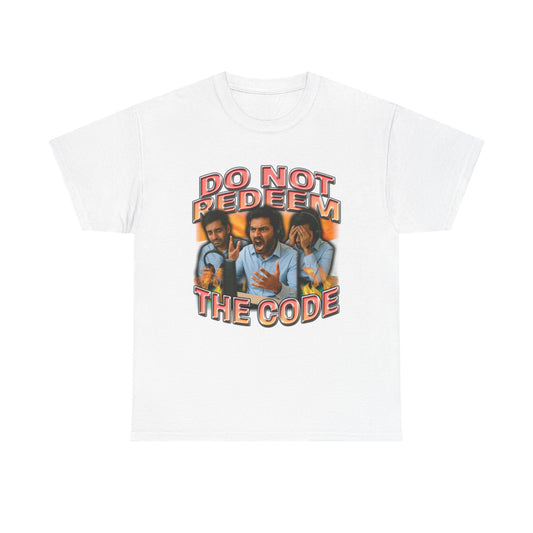 Do Not Redeem The Code T-Shirt
